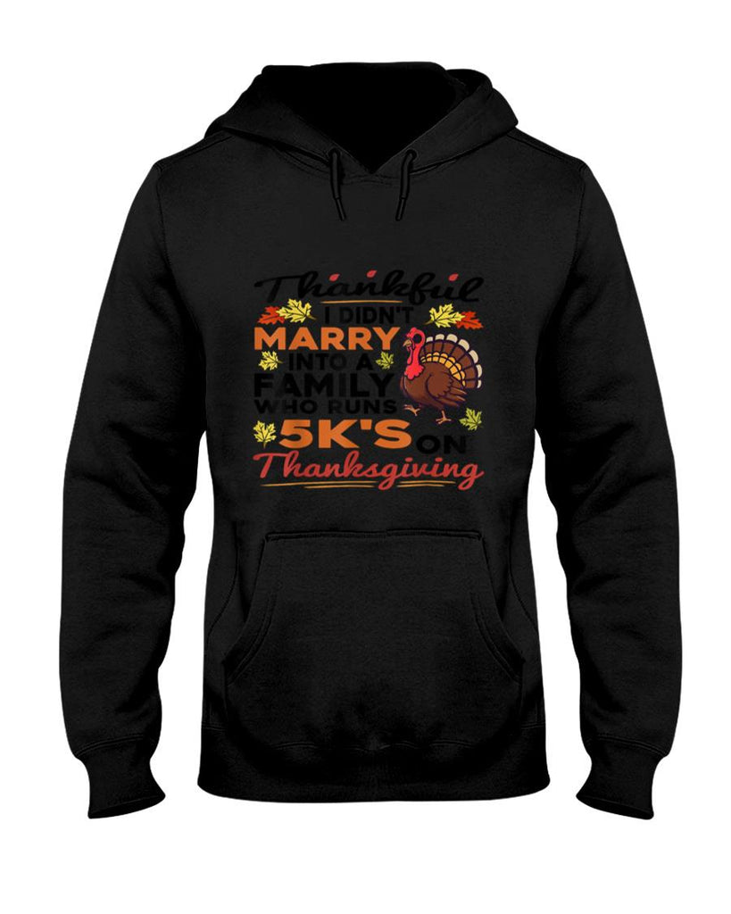Thankful I Didnt Marry Into A 5K Family Quote Thanksgiving T-Shirt