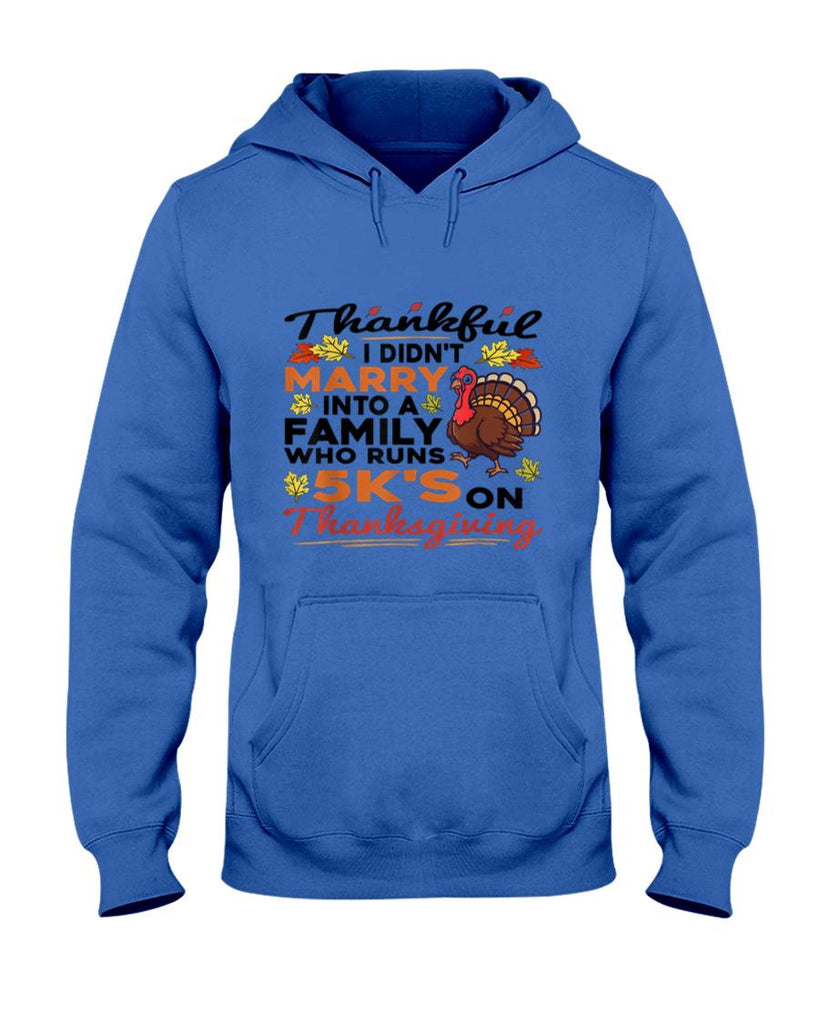 Thankful I Didnt Marry Into A 5K Family Quote Thanksgiving T-Shirt