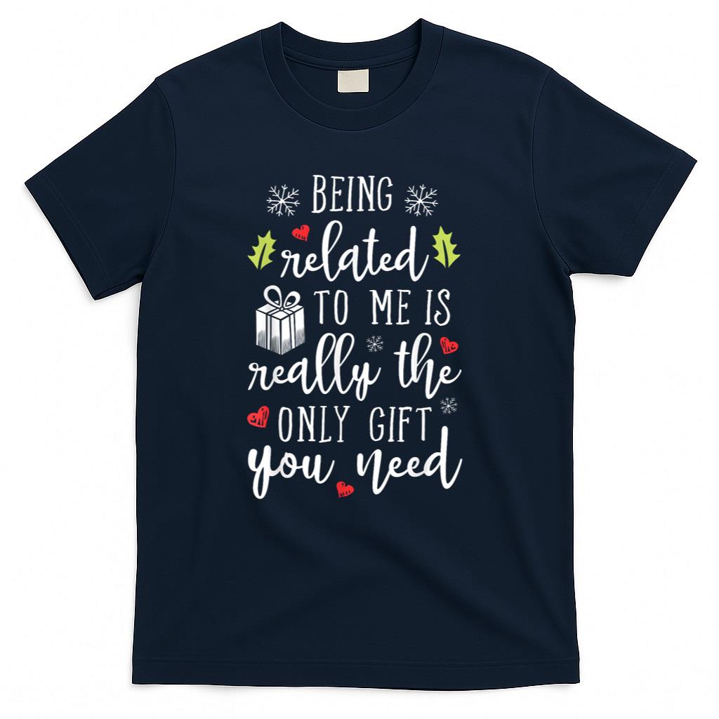 Being Related To Me Funny Christmas Family Xmas Pajamas Gift Short Sleeve T-Shirt