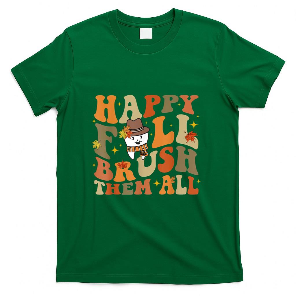 Happy Fall Brush Them All Thanksgiving Dentist Dental Autumm T-Shirt