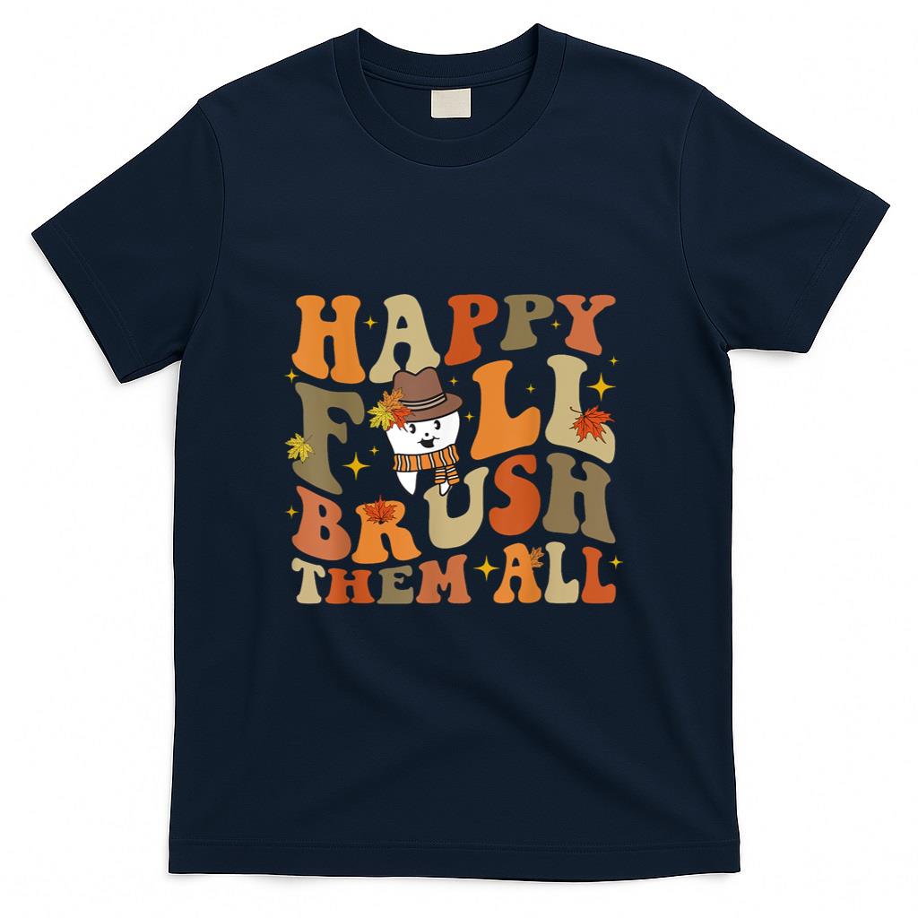 Happy Fall Brush Them All Thanksgiving Dentist Dental Autumm T-Shirt