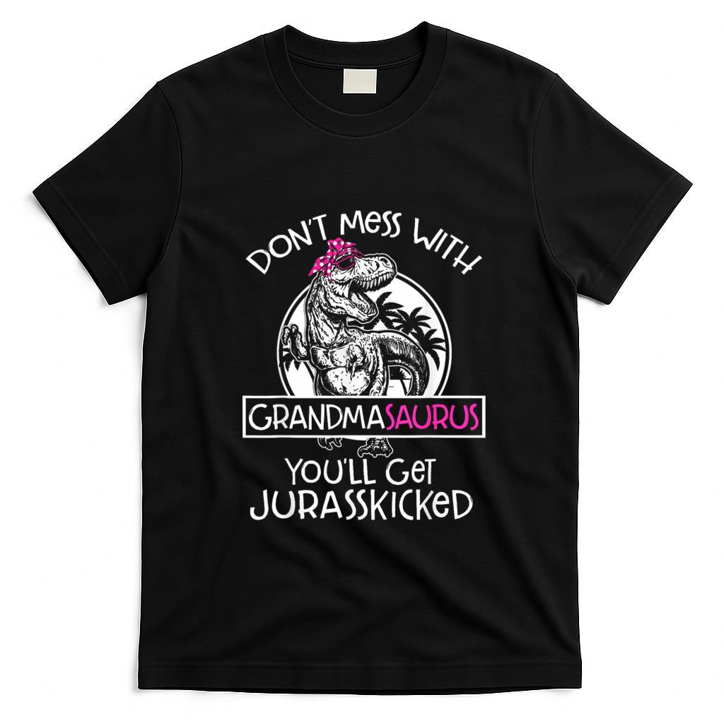 Funny Tees - Dont Mess With Grandmasaurus Youll Get Jurasskicked Grandma T-Shirt, Small, Black