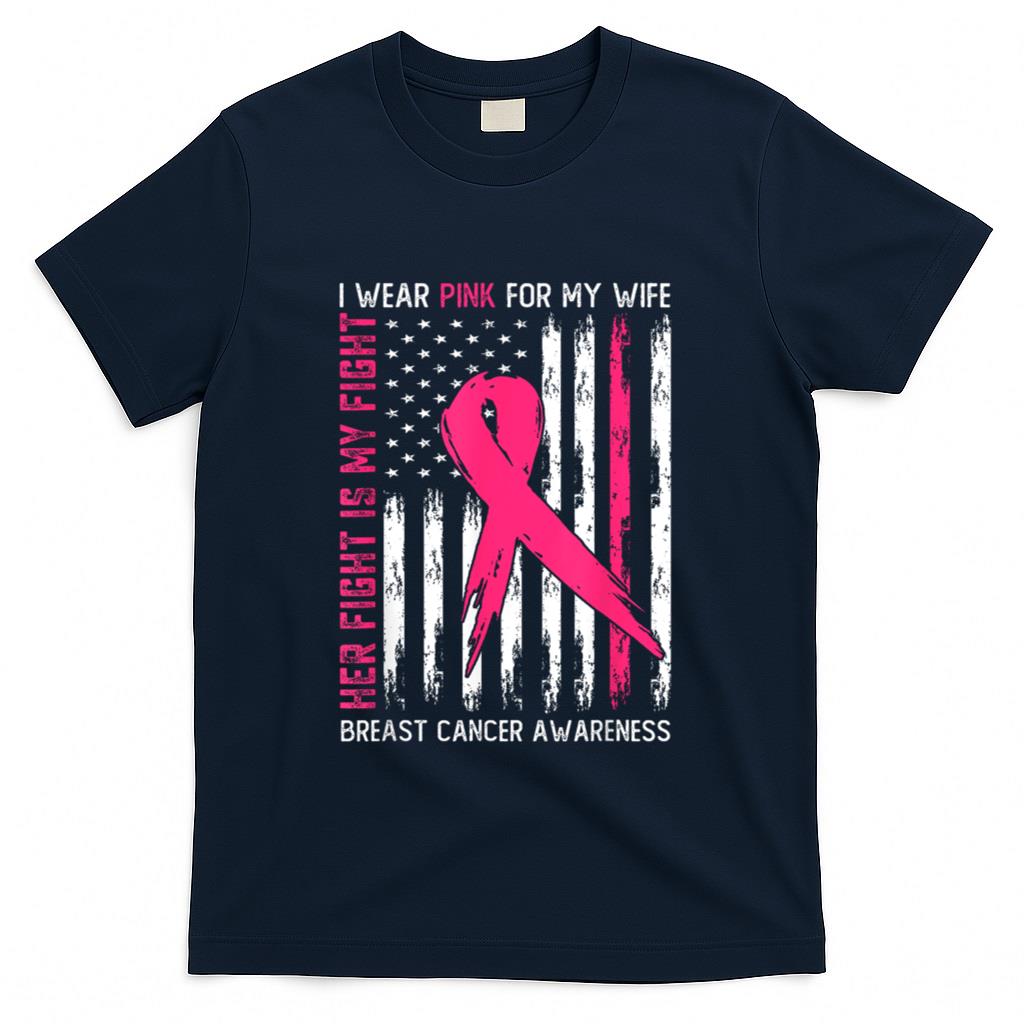 I Wear Pink Wife Breast Cancer Her Fight is My Fight Pink T-Shirt