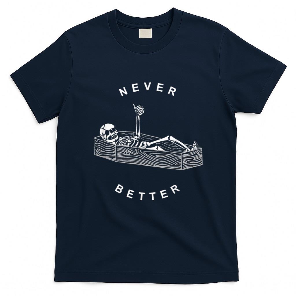 Halloween Shirt - Never Better Skull Skeleton In The Coffin Halloween T-Shirt