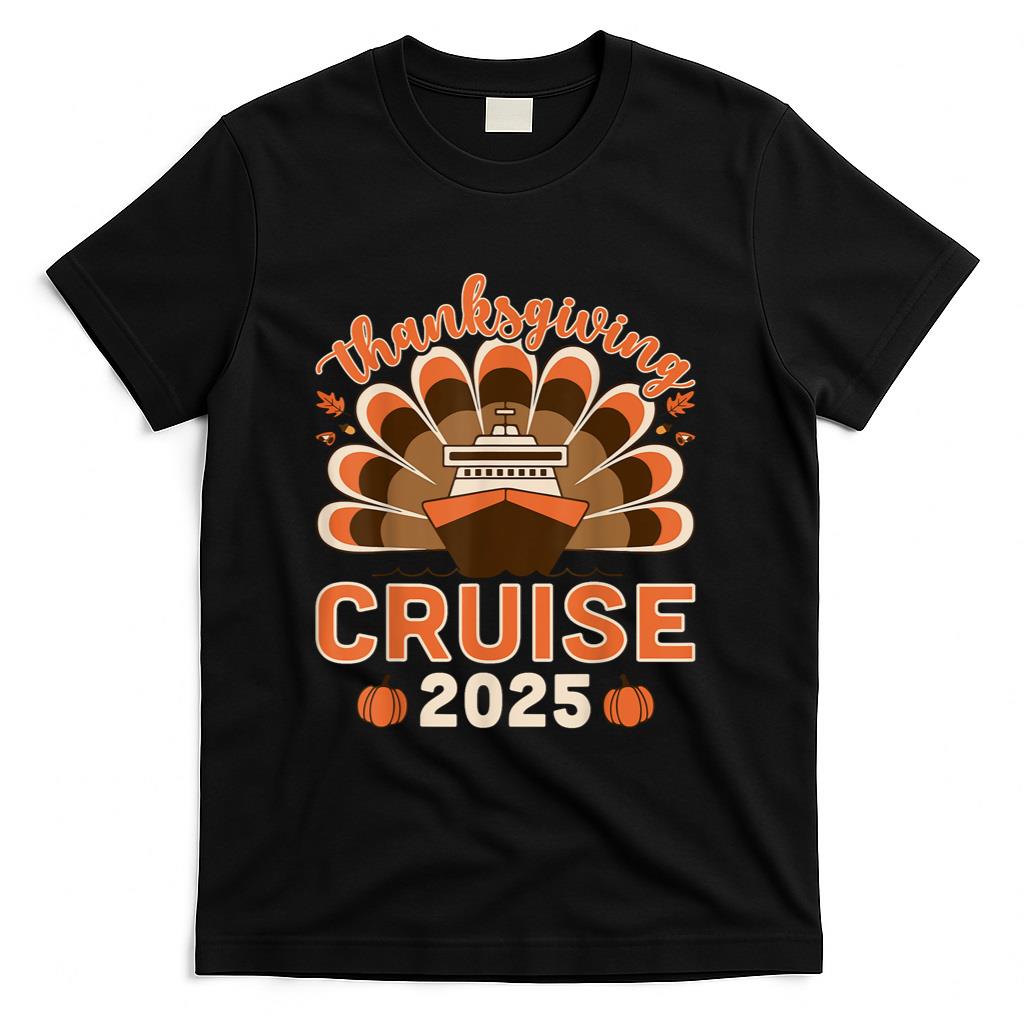 Thanksgiving Cruise 2025 - Cruise Vacation Cruiser Gifts T-Shirt