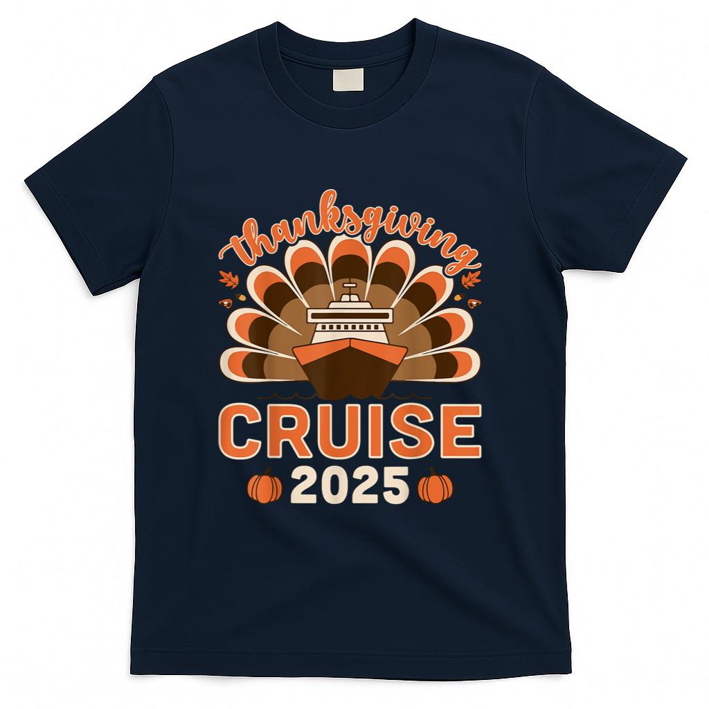 Thanksgiving Cruise 2025 - Cruise Vacation Cruiser Gifts T-Shirt