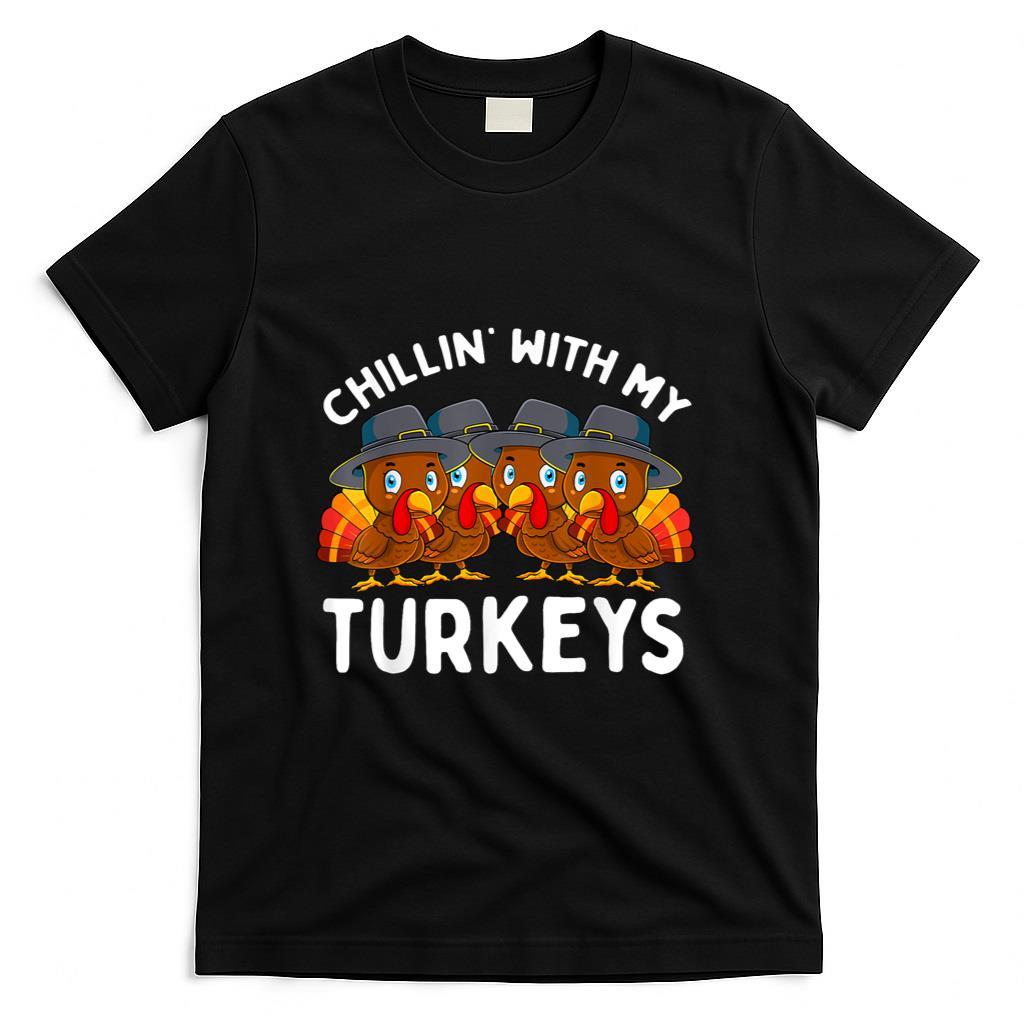Chillin With My Turkeys Thanksgiving Family Boys Girls Gift T-Shirt