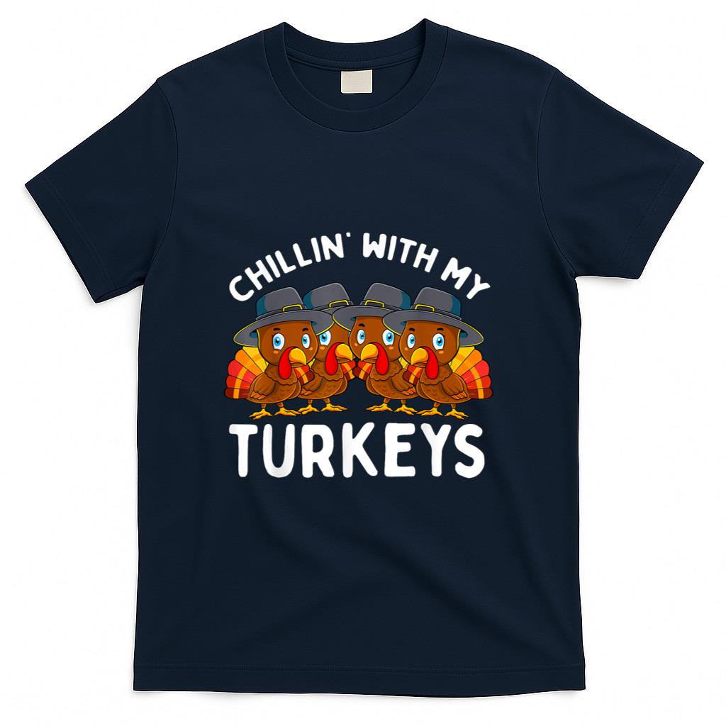 Chillin With My Turkeys Thanksgiving Family Boys Girls Gift T-Shirt
