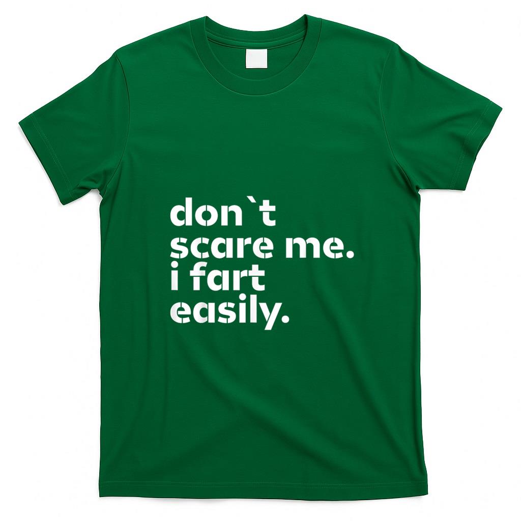 Funny Tees - Don't Scare Me I Fart Easily Funny Sarcastic Humor Hilarious T-Shirt