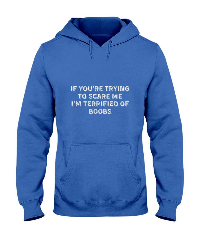 Funny Tees - IF YOU'RE TRYING TO SCARE ME, I'M TERRIFIED OF BOOBS. ADULT T-Shirt