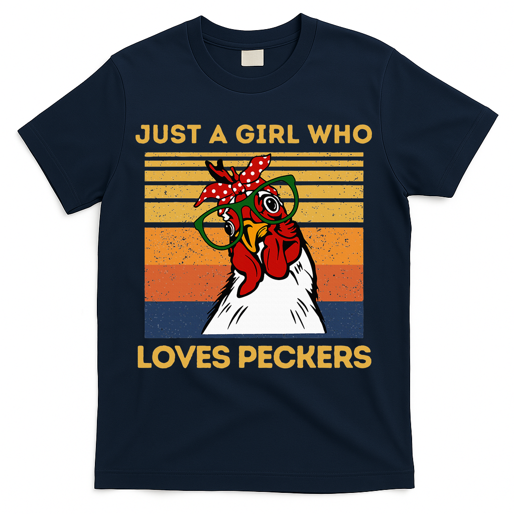 Just A Girl Who Loves Peckers Funny Chicken Owners T-Shirt