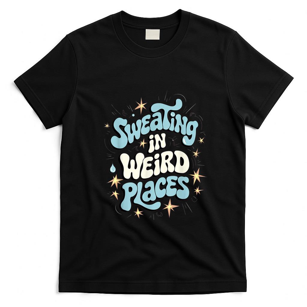 Funny Tees - Embarrassing Shirt Funny Inappropriate Sweating Adult Humor T-Shirt