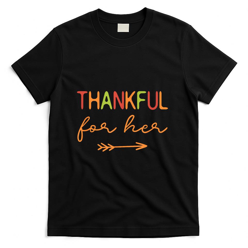 Thankful For Her Thanksgiving Matching Family Couples T-Shirt