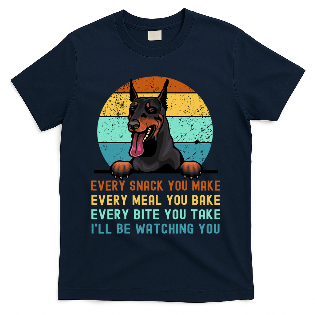Doberman Hungry Dog Funny Mom Dad I'll be Watching You T-Shirt