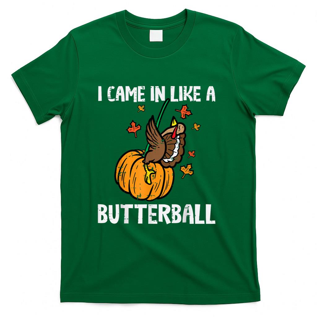 Came In Like A Butterball Funny Thanksgiving Men Women Kids T-Shirt