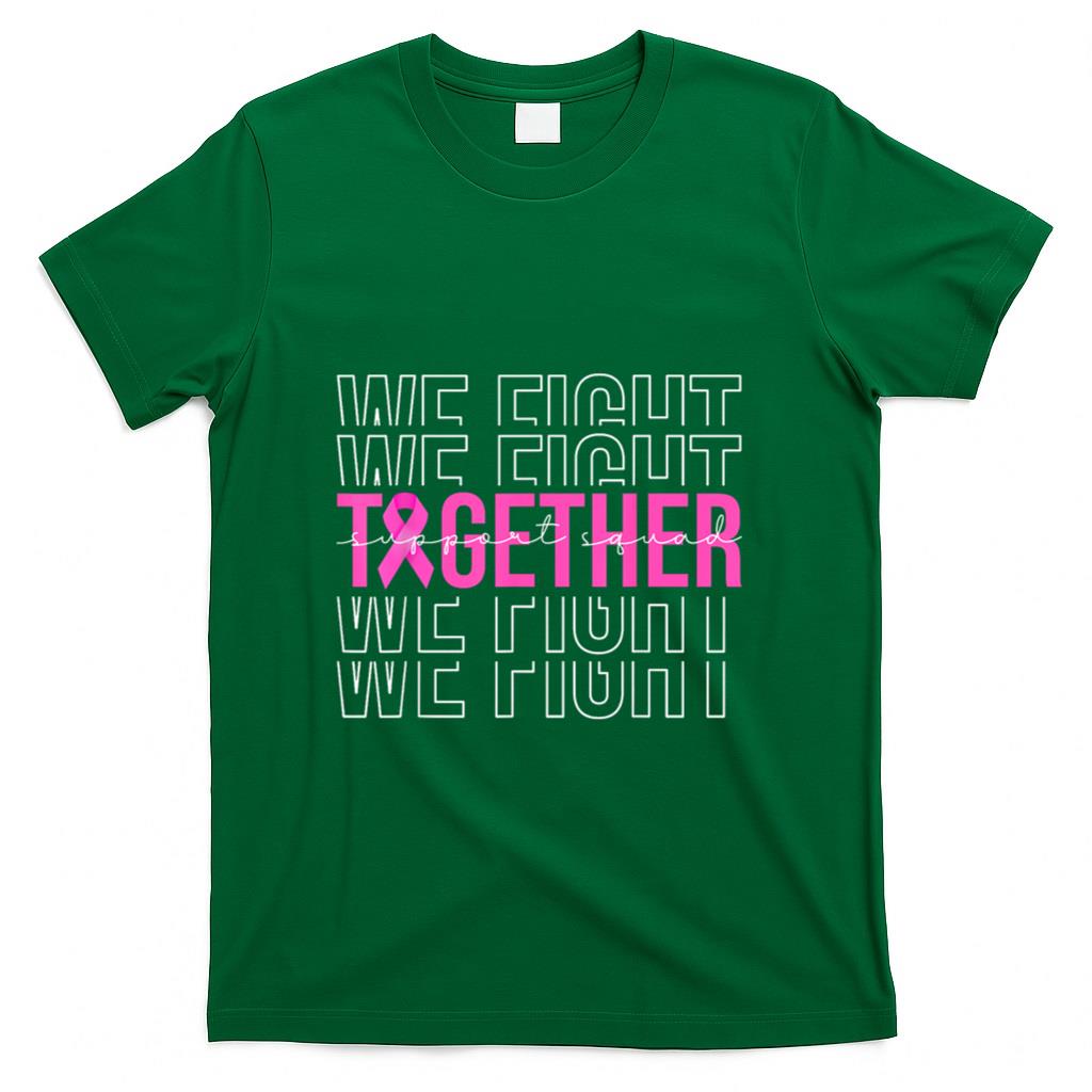 We Fight Together Breast Cancer Awareness Support Squad T-Shirt