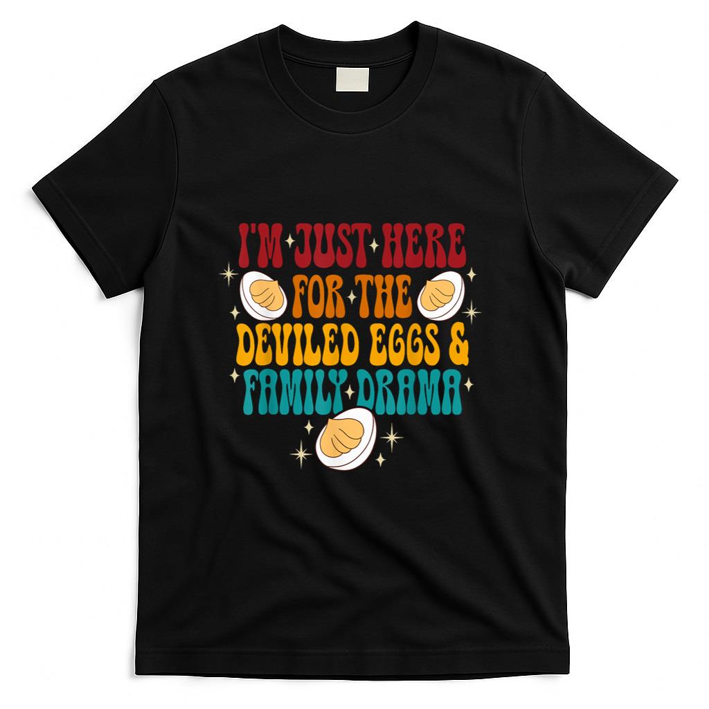 Im just here for the deviled eggs shirt thanksgiving foods T-Shirt