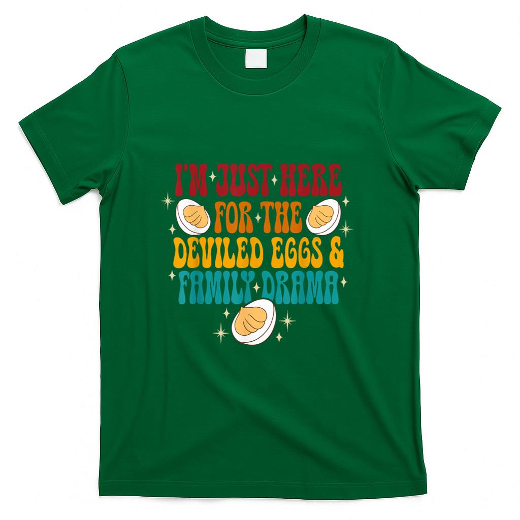 Im just here for the deviled eggs shirt thanksgiving foods T-Shirt