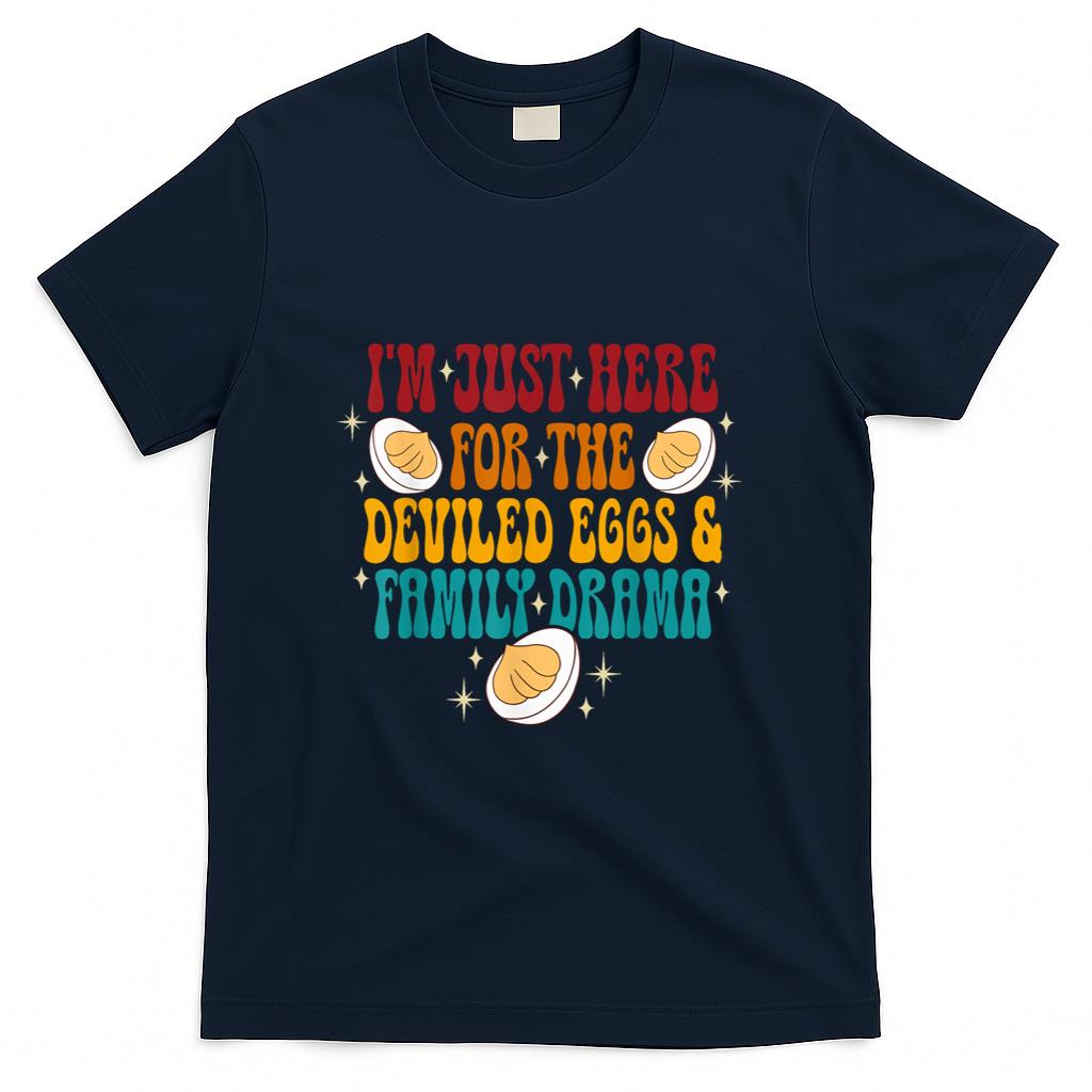 Im just here for the deviled eggs shirt thanksgiving foods T-Shirt