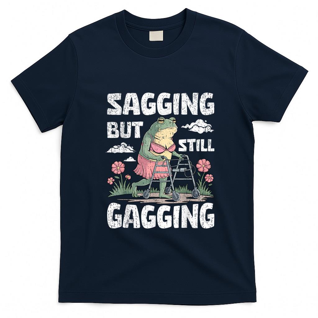 Funny Tees - Sagging But Still Gagging Funny Meme Frog Humor Women Girls T-Shirt