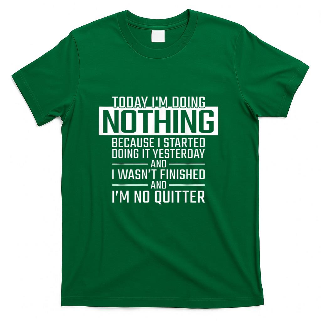 Today Im Doing Nothing - Funny Lazy People Christmas Gift T-Shirt