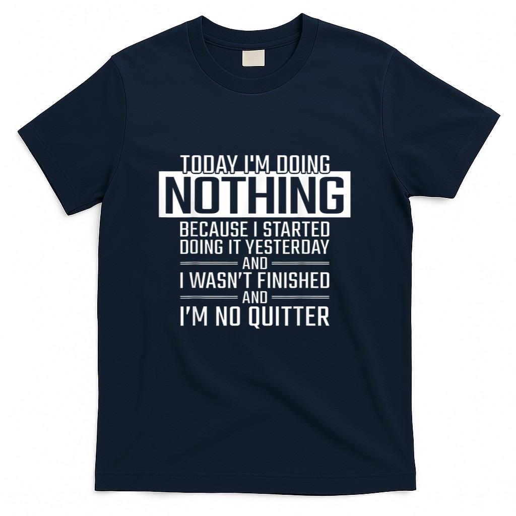 Today Im Doing Nothing - Funny Lazy People Christmas Gift T-Shirt