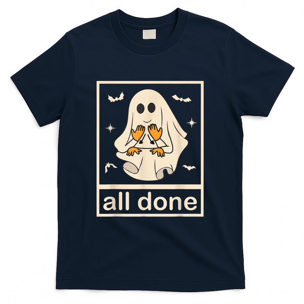All Done Sign Language Ghost Speech Pathology Teacher Men Women T-Shirt