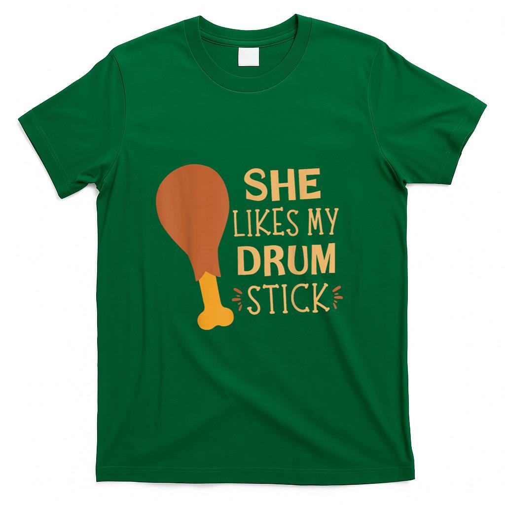 She Likes My Drum Stick Funny Couple Matching Thanksgiving T-Shirt