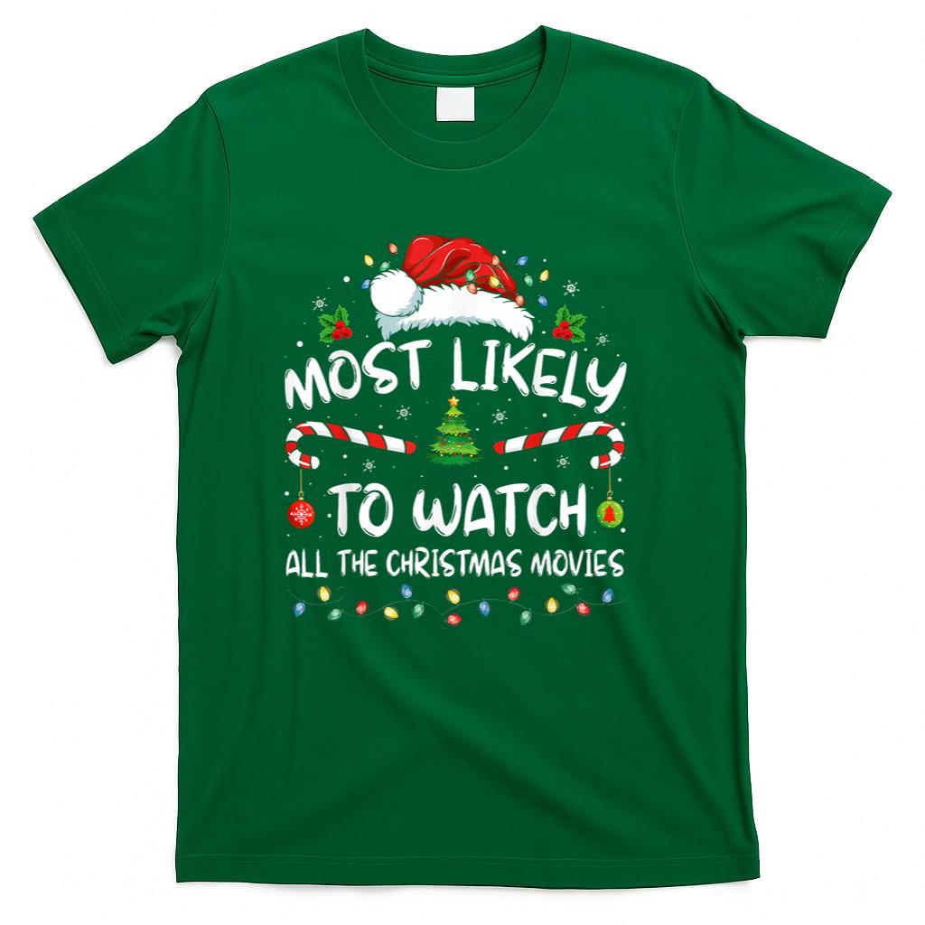 Most Likely To Watch All The Christmas Movies Christmas T-Shirt