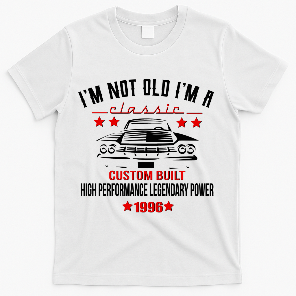30th Birthday I'm Not Old I'm A Classic 1996 Custom Built High Performance Legendary Power T-Shirt - White