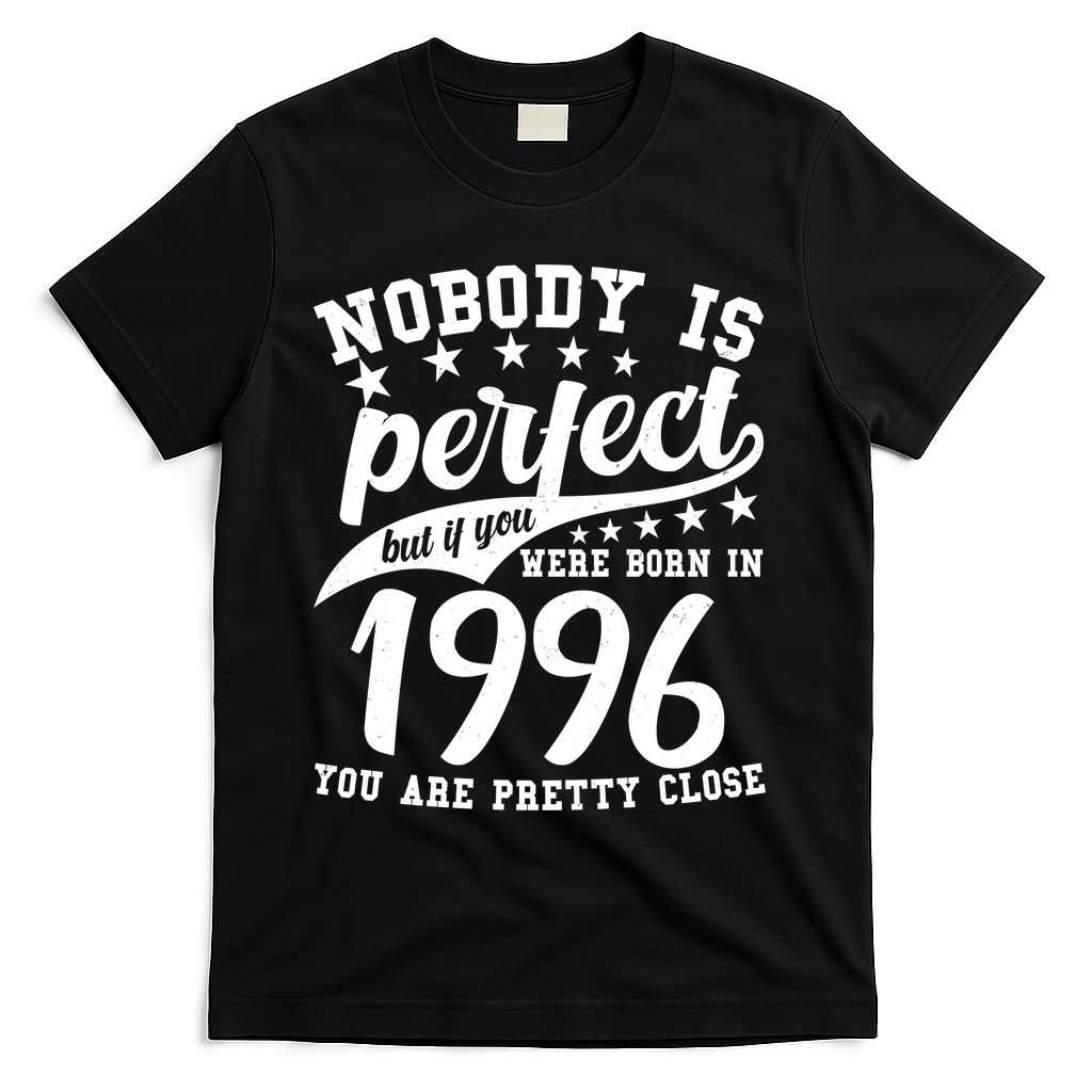 30th Birthday Nobody Is Perfect Born In 1996 You Are Pretty Close  T-Shirt - Black