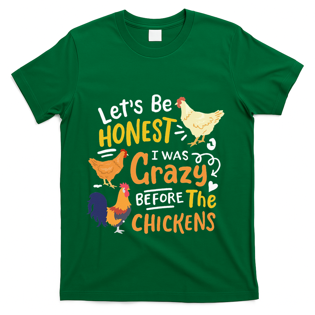 Crazy Chicken Lady Let's Be Honest I was Crazy Before T-Shirt