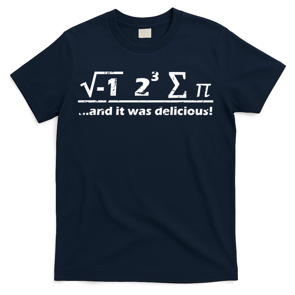 I Eight Sum Pi I Ate Some Pie And It Was Delicious Gift T-Shirt