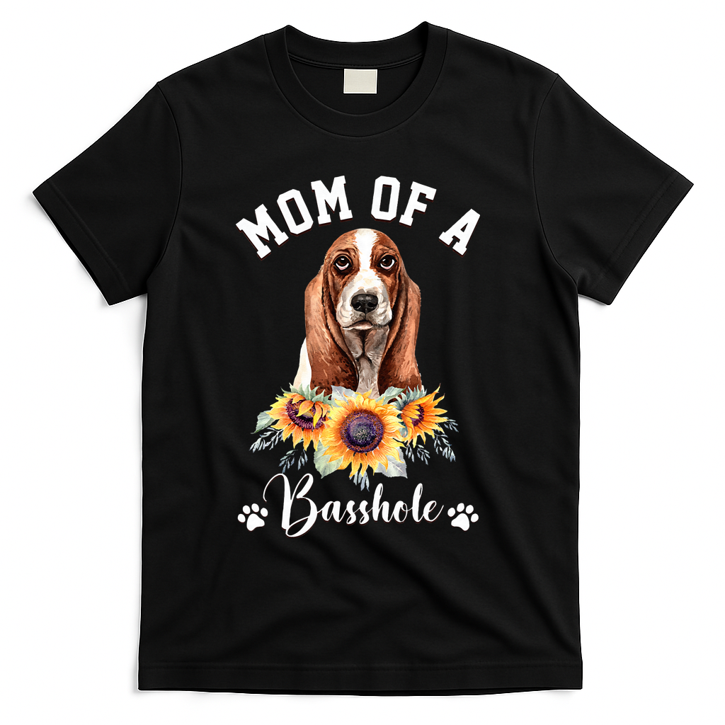 Mom Of A Basshole Basset Hound Dog Mother's Day T-Shirt