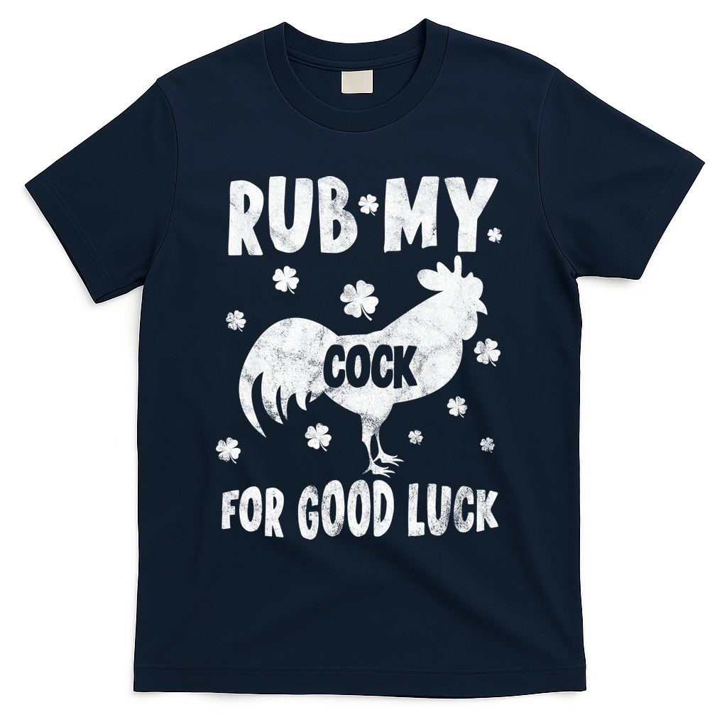 Rub My Cock For Good Lucky Funny St Patrick's Day T-Shirt