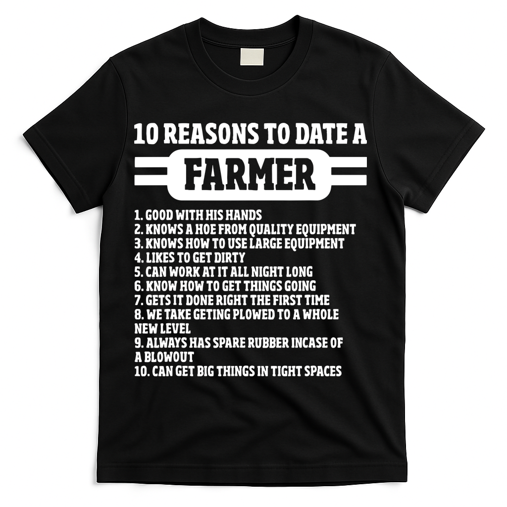 10 Reasons To Date A Farmer Funny Farming Humor For Men T-Shirt