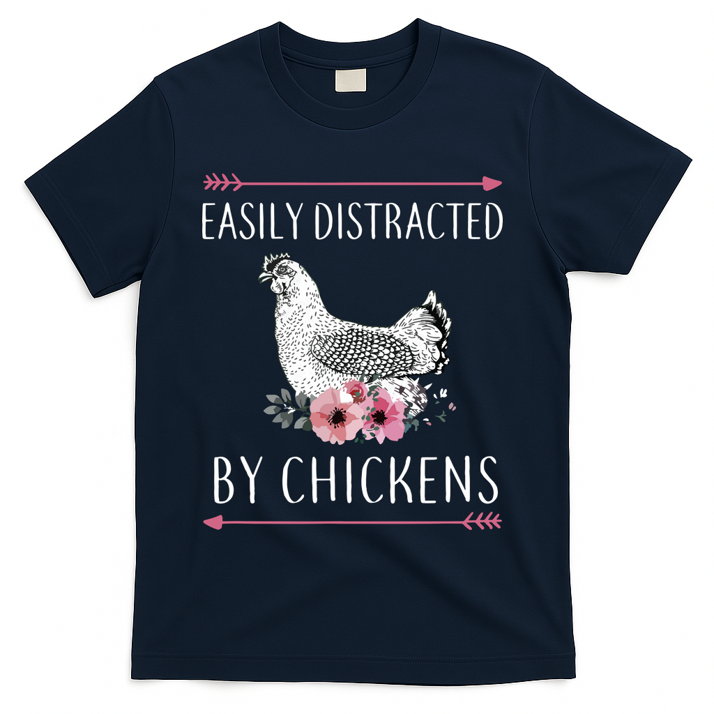 Easily Distracted By Chickens For Chicken Lovers Funny T-Shirt