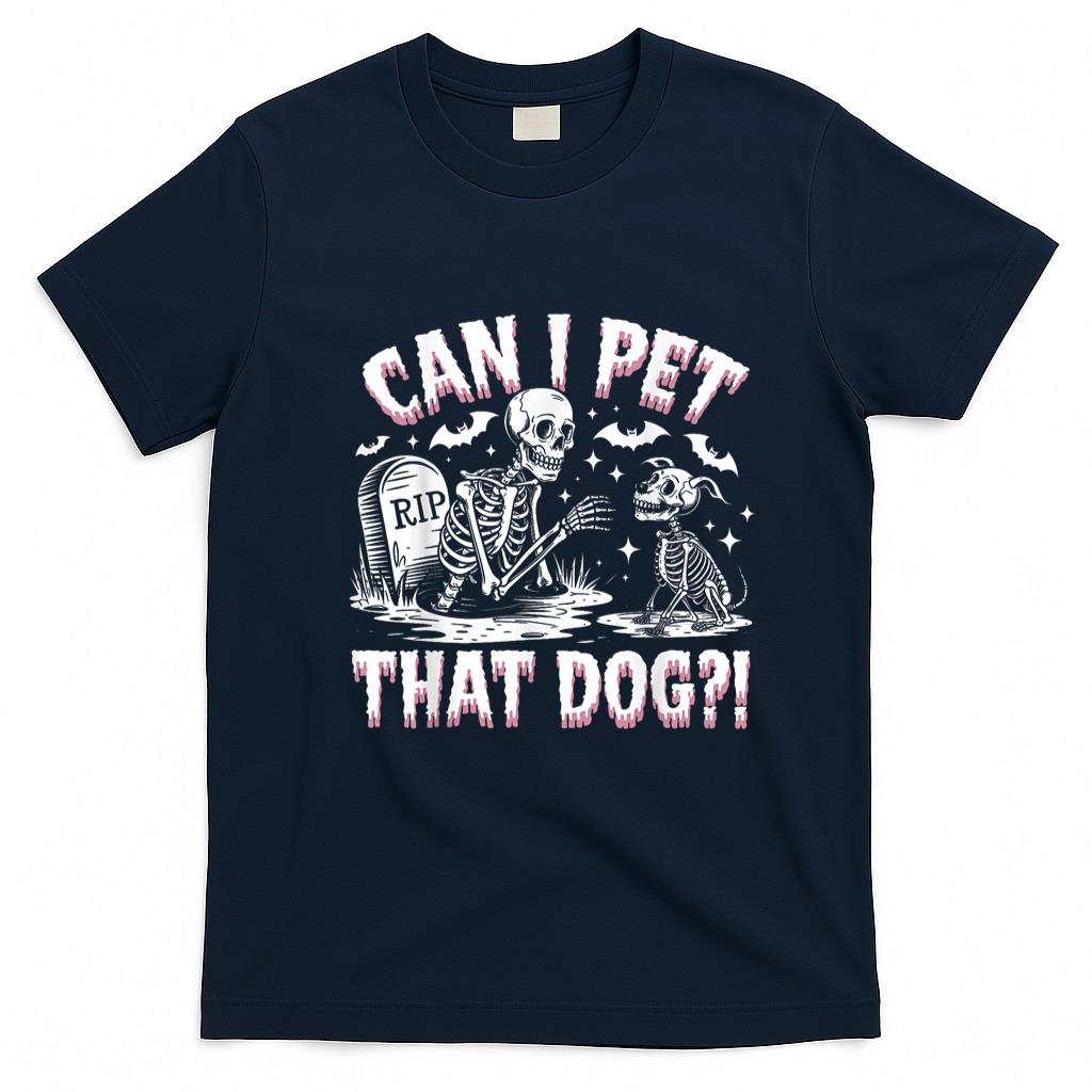 Pet Mom Halloween Shirt - Funny Can I Pet This Dog Skeleton Halloween Dog Skeleton T-Shirt