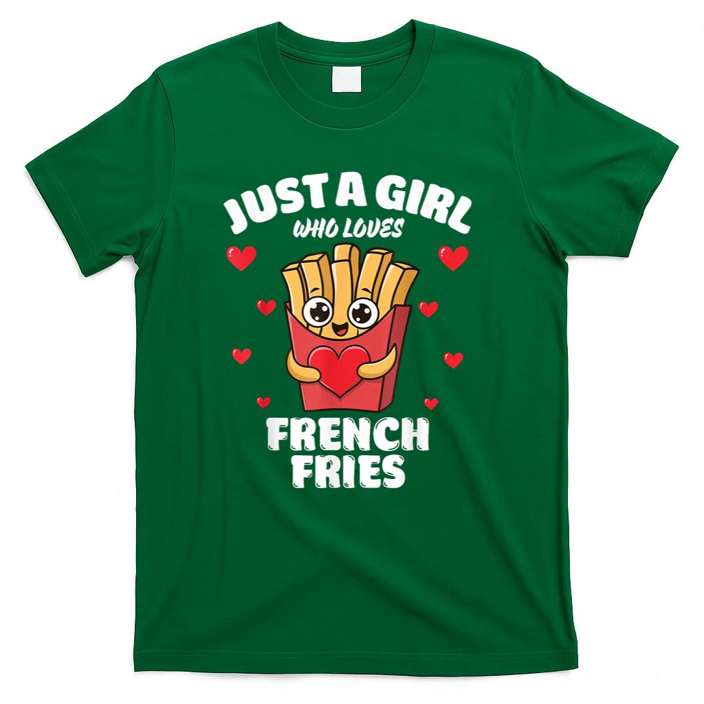 Just A Girl Who Loves French Fries French Fries Lover T-Shirt