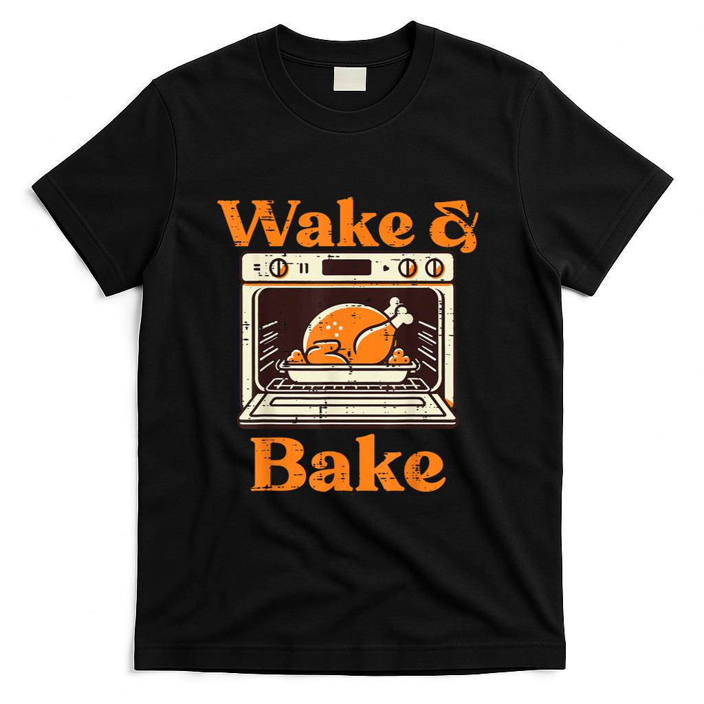 Thanksgiving Wake And Bake Funny Turkey Day Dad Men Women T-Shirt