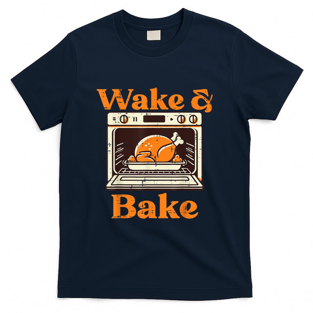Thanksgiving Wake And Bake Funny Turkey Day Dad Men Women T-Shirt
