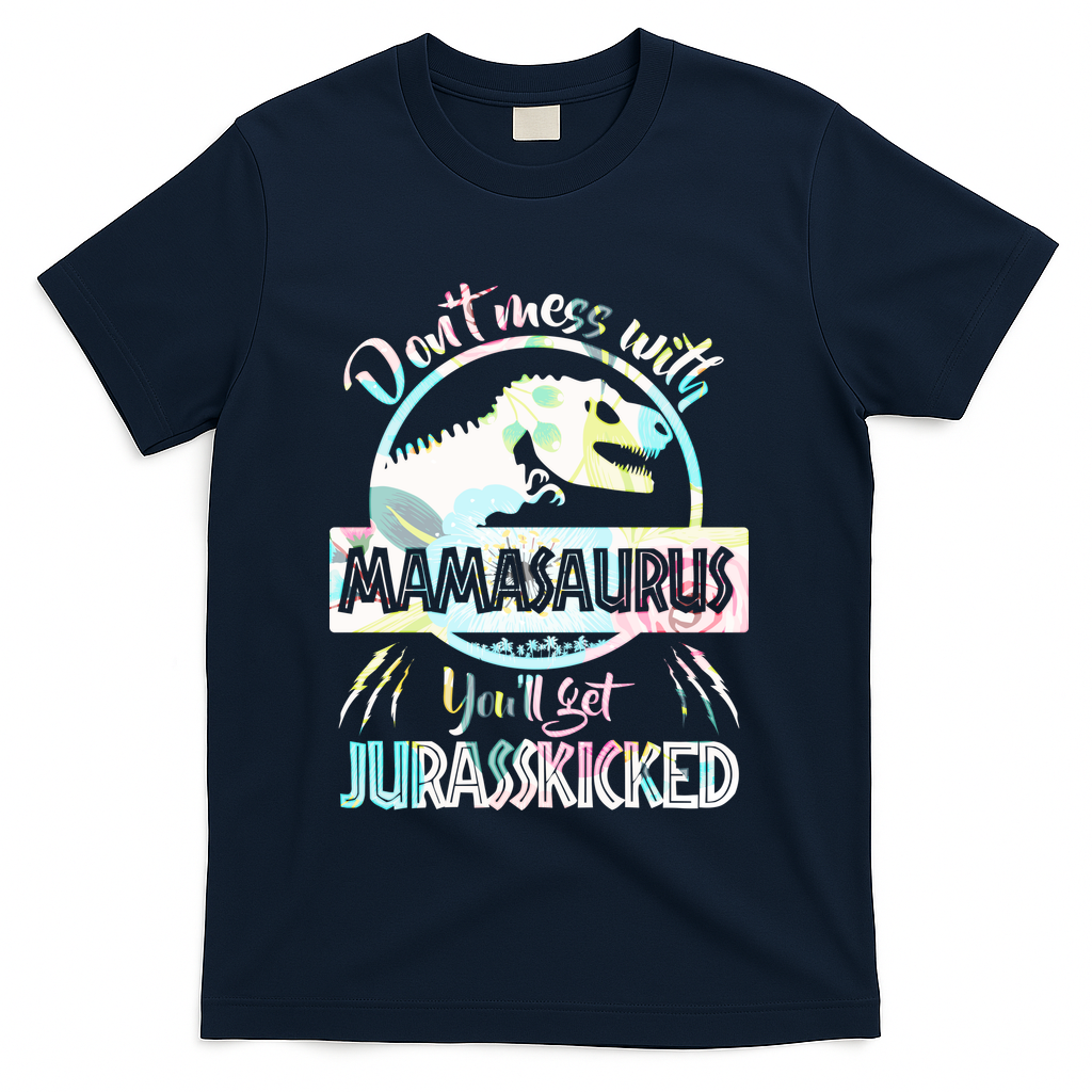 Don't Mess With Mamasaurus T-Shirt