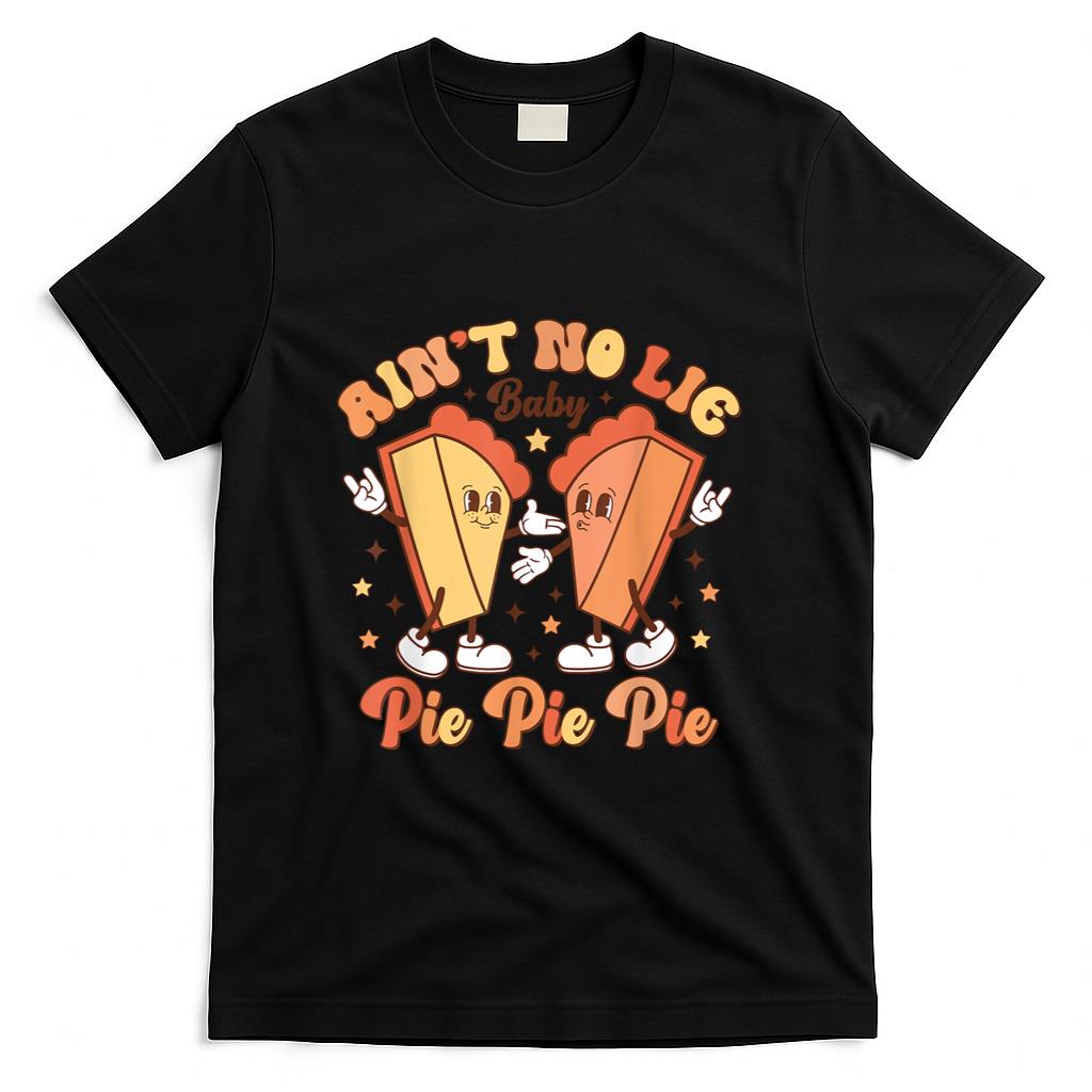 Aint No Lie Baby Pie Thanksgiving Xmas Family Mom Dad Son T-Shirt