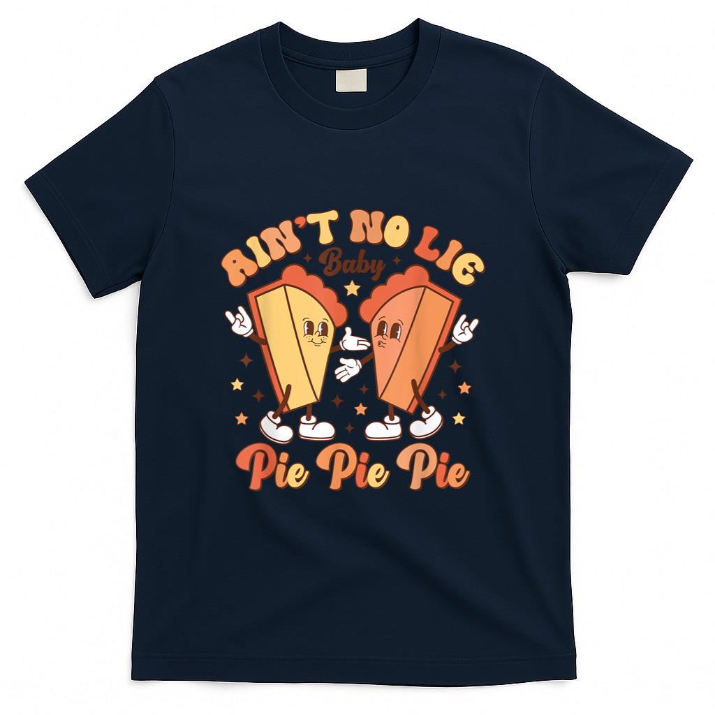 Aint No Lie Baby Pie Thanksgiving Xmas Family Mom Dad Son T-Shirt