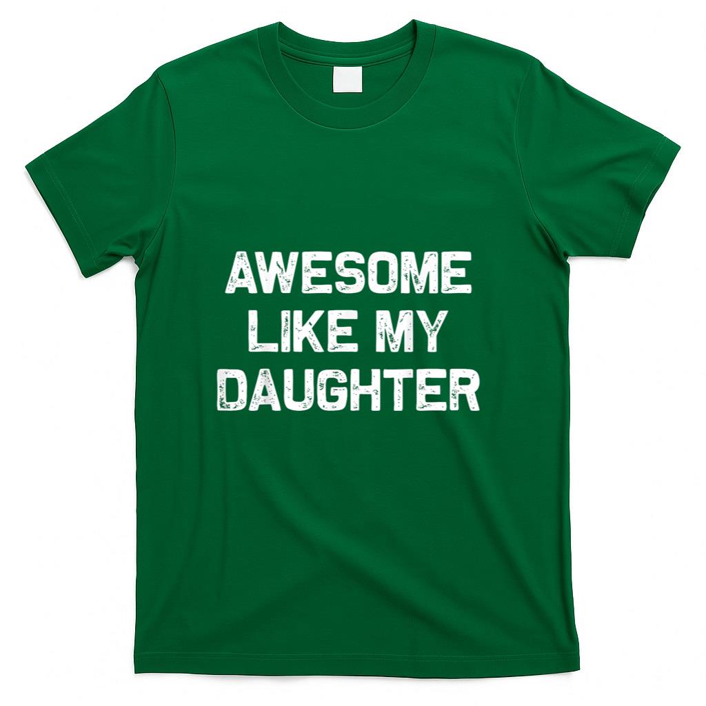 Awesome Like My Daughter Gifts Men Funny Fathers Day Dad T-Shirt