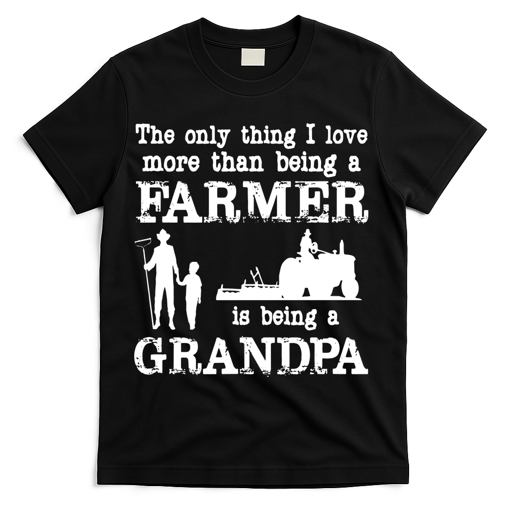 Love Being A Grandpa Funny Farmer For Fathers Day T-Shirt