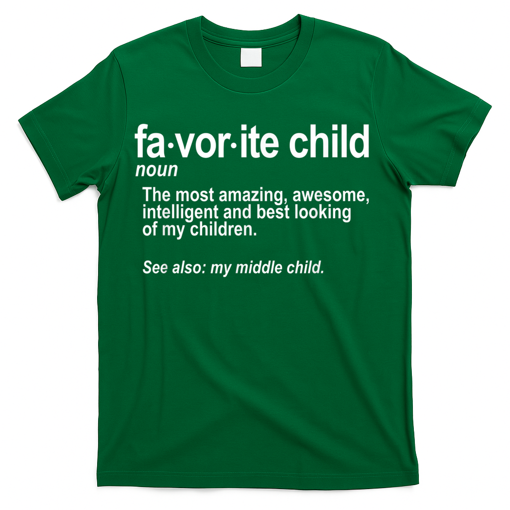 Favorite Child Definition Funny Mom And Dad Middle Child T-Shirt