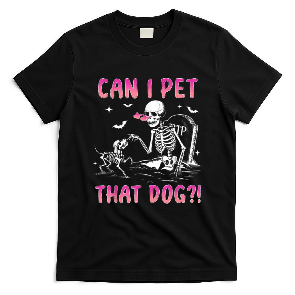 Halloween Shirt - Can I pet that dog funny skeleton dog lover halloween T-Shirt