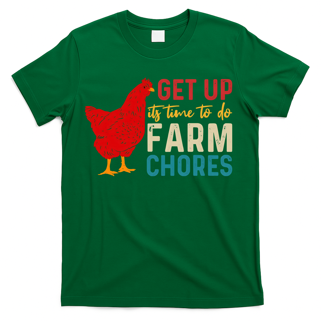 Get Up Its Time To Do Farm Chores T-Shirt