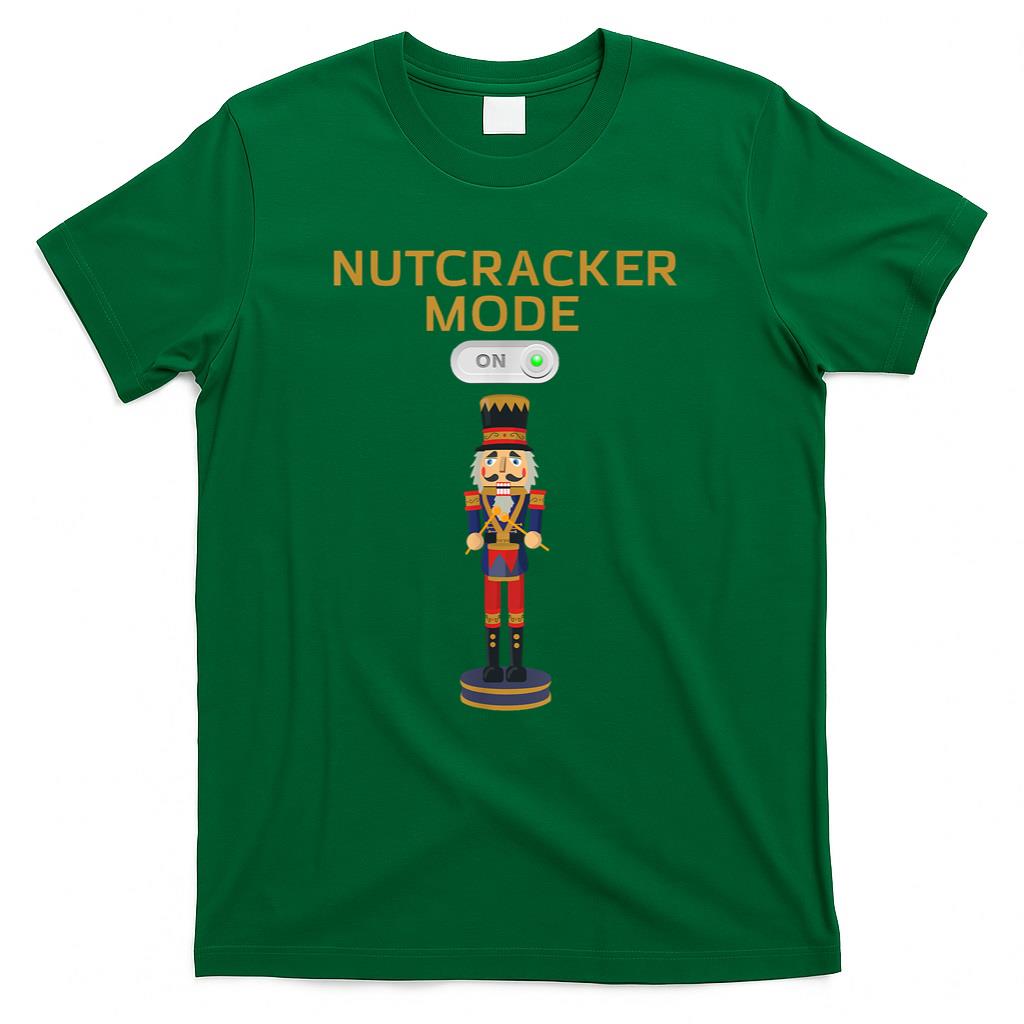 Funny Nutcracker Shirt Christmas Nutcracker Mode ON Gift Tee T-Shirt